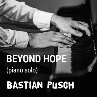 Beyond Hope (Piano Solo) by Bastian Pusch