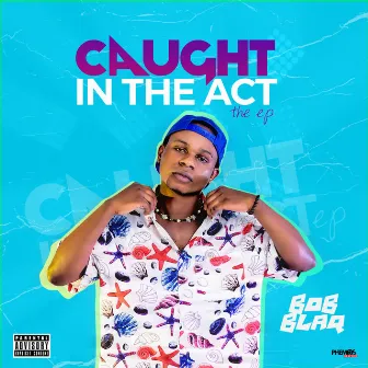 Caught in the act by Bob blaq