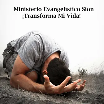 ¡Transforma Mi Vida! by Ministerio Evangelístico Sion