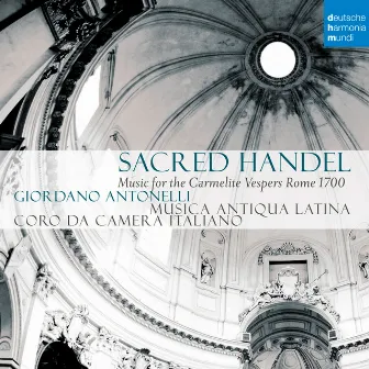 Sacred Handel - Music for the Carmelite Vespers by Musica Antiqua Latina