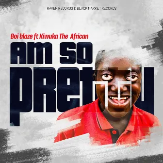 Am so Pretty by Boi Blaze