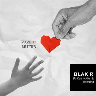 Make It Better (feat. Kenny Allen & Benshad) by Blak R