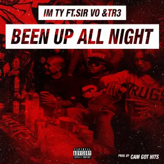 Been up All Night (feat. Sir Vo & Tr3) by Im Ty