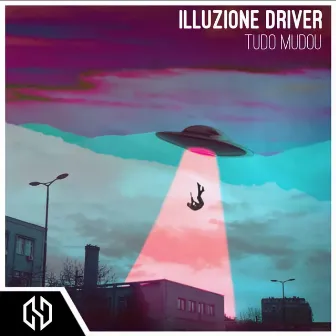 Tudo Mudou by Illuzione Driver