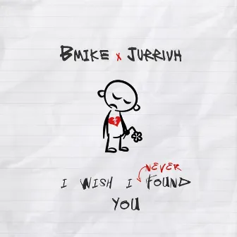 I Wish I Never Found You by Bmike