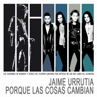 Porque las cosas cambian (Homenaje a Heroes del Silencio y Bunbury) by Jaime Urrutia