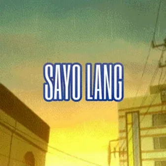 Sayo Lang by kiddotin