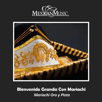 Bienvenido Granda Con Mariachi by Mariachi Oro Y Plata