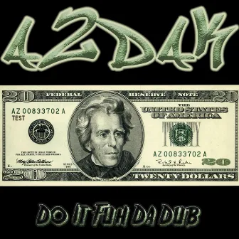 Do It Fuh Da Dub by A2daK