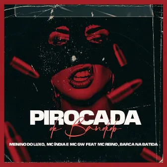 Pirocada de Bandido by Mc India