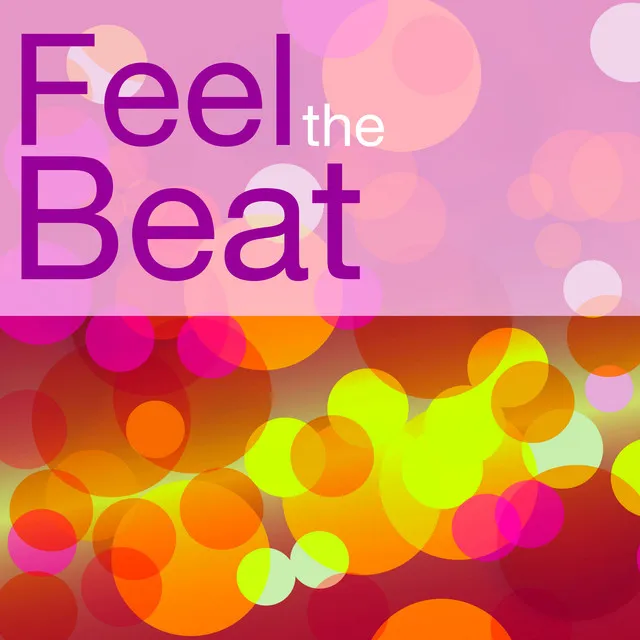 Feel the Beat - Electro Lounge Beat Songs for Cocktail Party & Sexy Moves