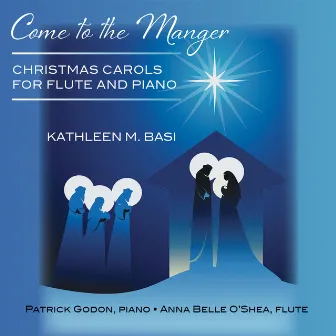 Come to the Manger by Kathleen Basi