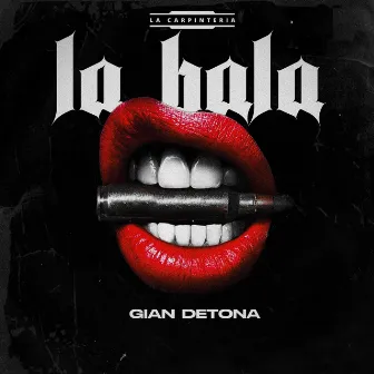 LA BALA by Gian Detona