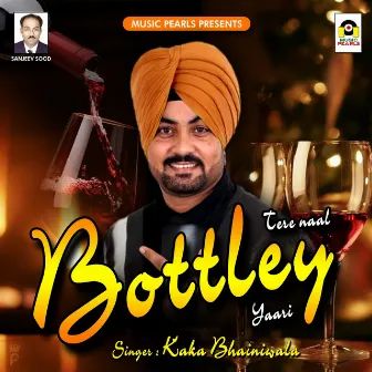 Tere Naal Bottley Yaari by Kaka Bhaniawala