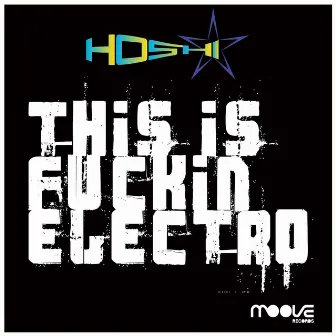 This Is Fuckin' Electro by Hoshi