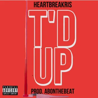 T'd Up by Heartbreakris