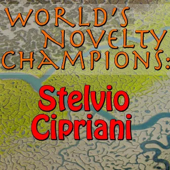 World's Novelty Champions: Stelvio Cipriani by Stelvio Cipriani