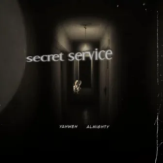 SECRET SERVICE by Yahweh Almighty