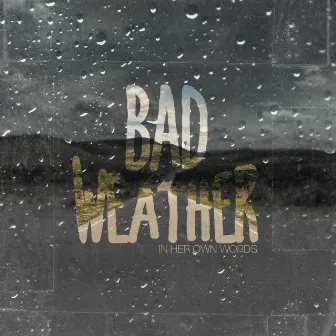 Bad Weather by In Her Own Words