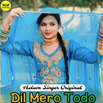 Dil Mero Todo by Aslam Singer Original