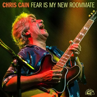 Fear Is My New Roommate by Chris Cain