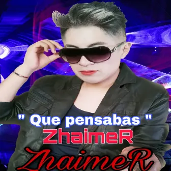 Que pensabas by ZhaimeR