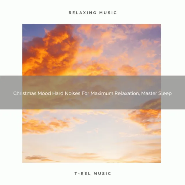 Christmas Mood Hard Noises For Maximum Relaxation, Master Sleep