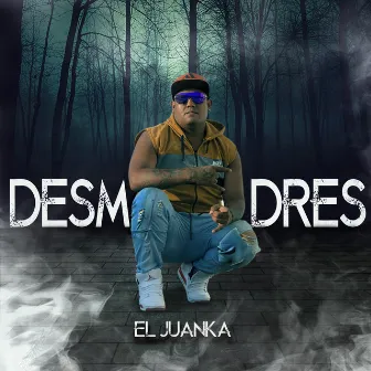 Desmadres by El Juanka