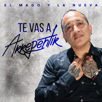 Te Vas a Arrepentir by El Mago Y La Nueva