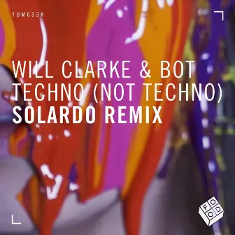 Techno (Not Techno) [Solardo Remix] by BOT