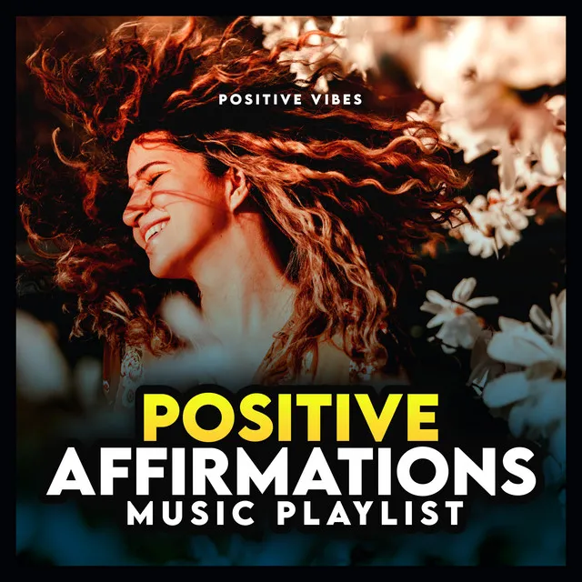 Positive Affirmations Music Playlist