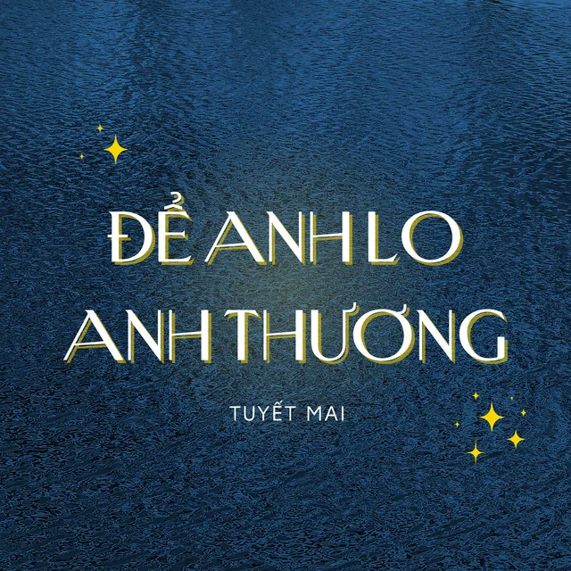 Để Anh Lo Anh Thương