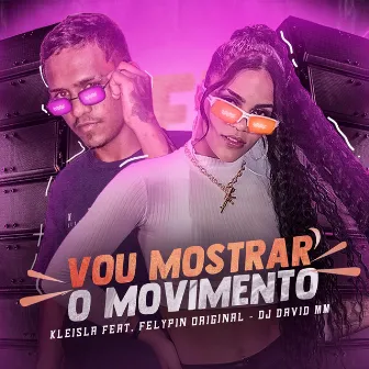 Vou Mostrar o Movimento by Felypin Original