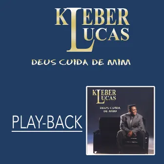 Deus Cuida de Mim (Playback) by Kleber Lucas