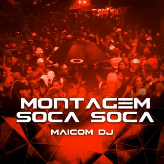 Montagem Soca Soca by Maicom Dj