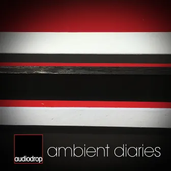 Ambient Diaries, Vol. 1 by Audiodrop