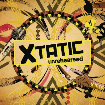 Unrehearsed by Xtatic