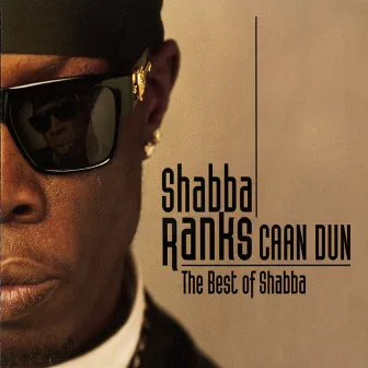 Caan Dun: The Best Of Shabba by Shabba Ranks