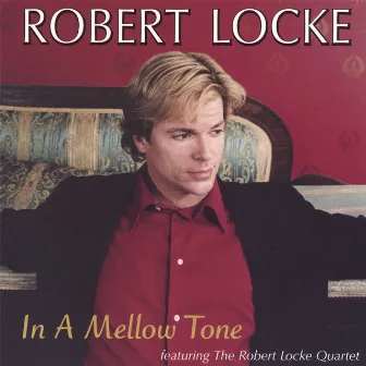 In A Mellow Tone featuring The Robert Locke Quartet by Robert Locke