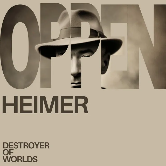 Oppenheimer: Destroyer of Worlds