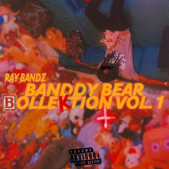 Banddy Bear Bollektion, Vol. 1 by Ray Bandz GUMCC