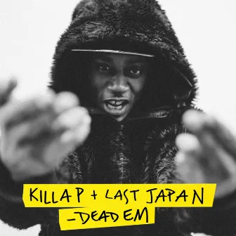 Dead Em by Killa P