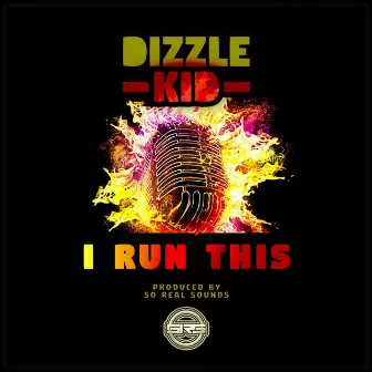 I Run THIS by Dizzle Kid