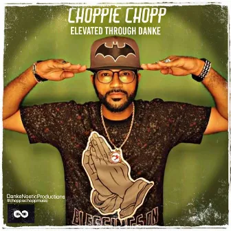 Elevated Through Danke by Choppie Chopp