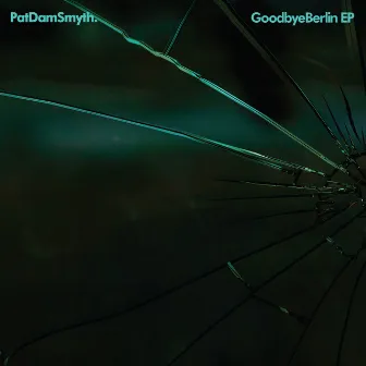 Goodbye Berlin EP by Pat Dam Smyth