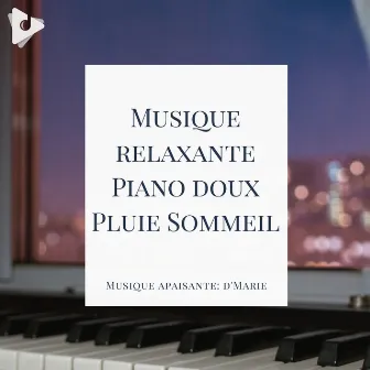 Musique relaxante Piano doux Pluie Sommeil by Bruit de Pluie et Musique pour Dormir