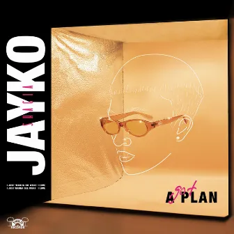 Got a Plan by Jayko