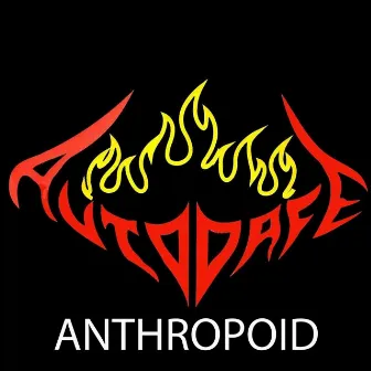 Anthropoid by Autodafe