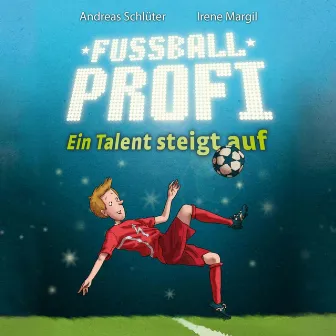 Fußballprofi 2: Fußballprofi - Ein Talent steigt auf by Andreas Schlüter