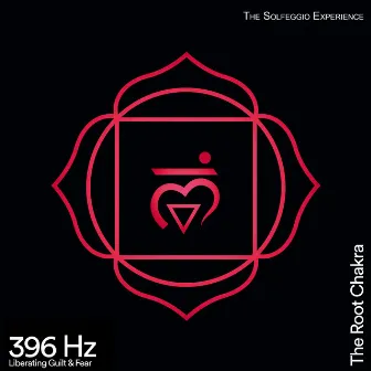 396 Hz Liberating Guilt & Fear (The Root Chakra) by The Solfeggio Experience